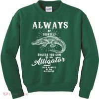 Always Be Yourself Unless You Can Be An Alligator Kids Sweatshirt thumb 0