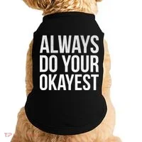 Always Do Your Okayest Doggie Tank thumb 0