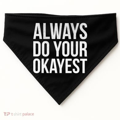 Always Do Your Okayest USA-Made Doggie Bandana