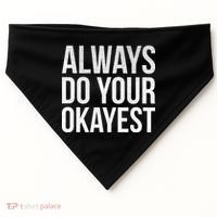 Always Do Your Okayest USA-Made Doggie Bandana thumb 0