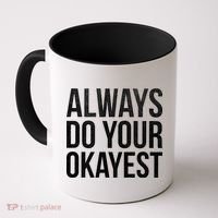 Always Do Your Okayest Coffee Mug thumb 0