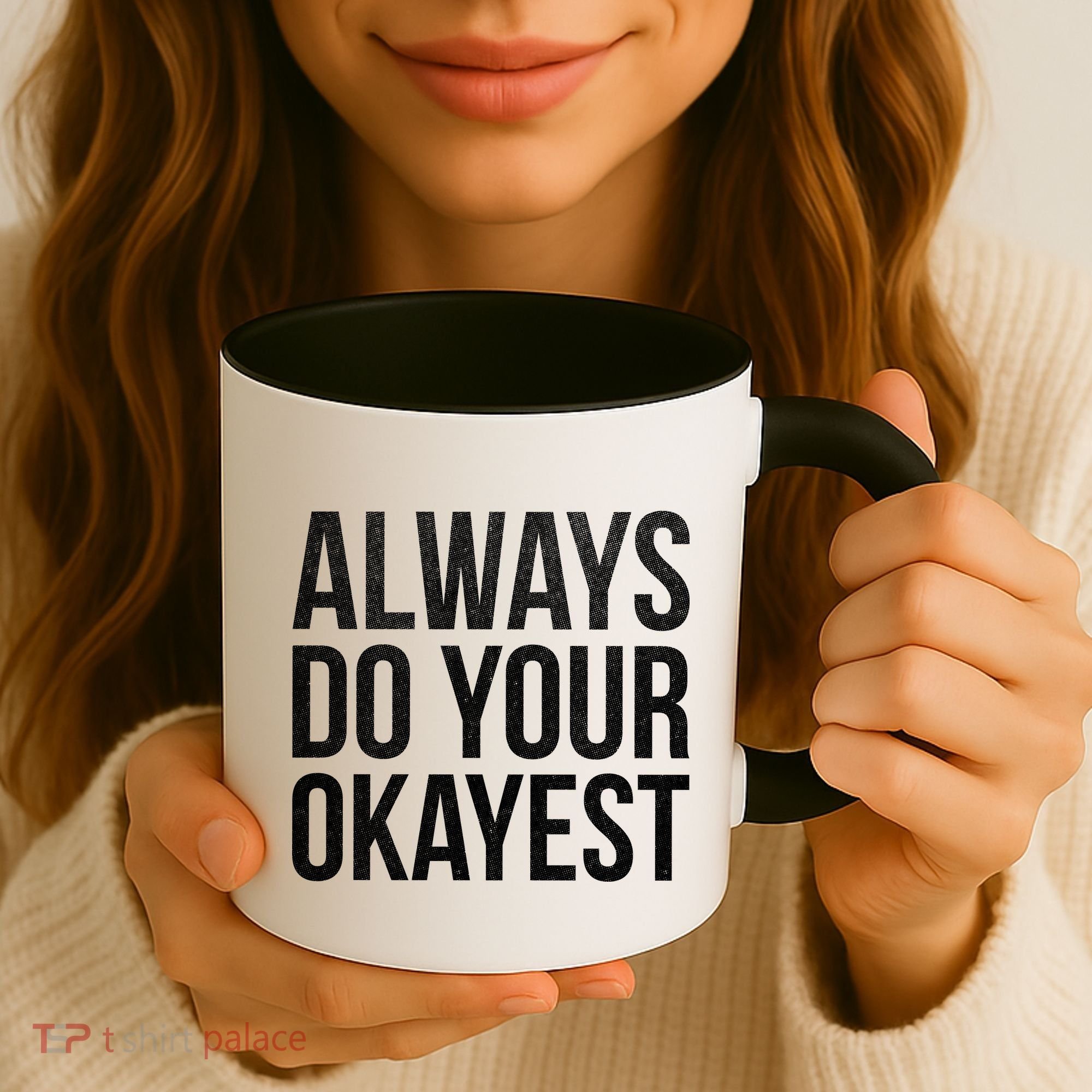 Always Do Your Okayest Coffee Mug