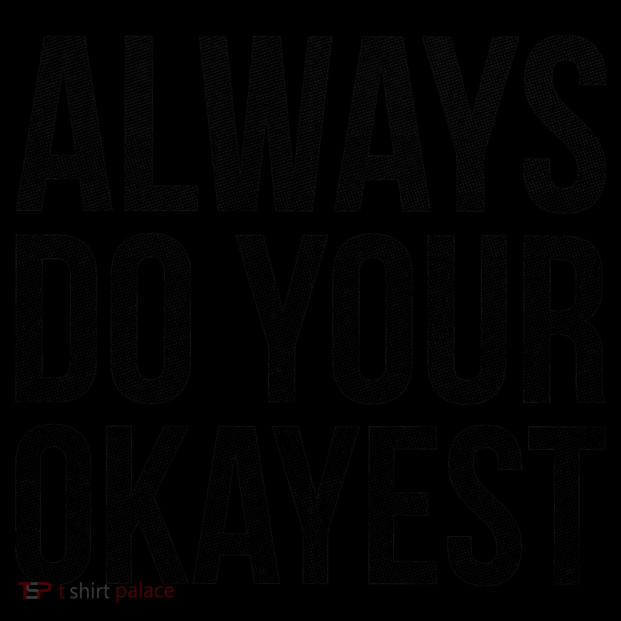 Always Do Your Okayest Coffee Mug