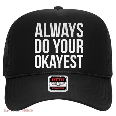 Always Do Your Okayest Hat