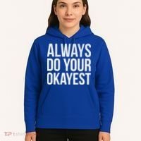Always Do Your Okayest Hoodie thumb 5