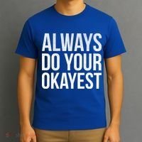 Always Do Your Okayest T-Shirt thumb 3