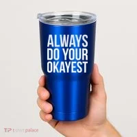 Always Do Your Okayest Tumbler thumb 2