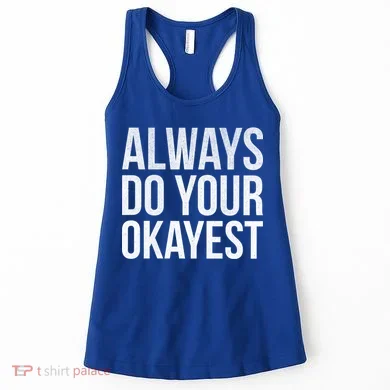 Always Do Your Okayest Women's Tank Top