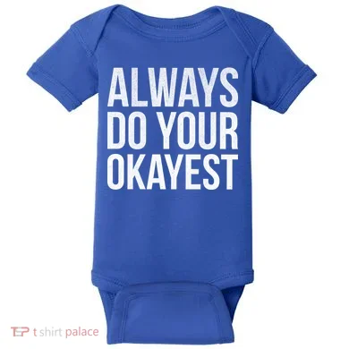 Always Do Your Okayest Baby Bodysuit