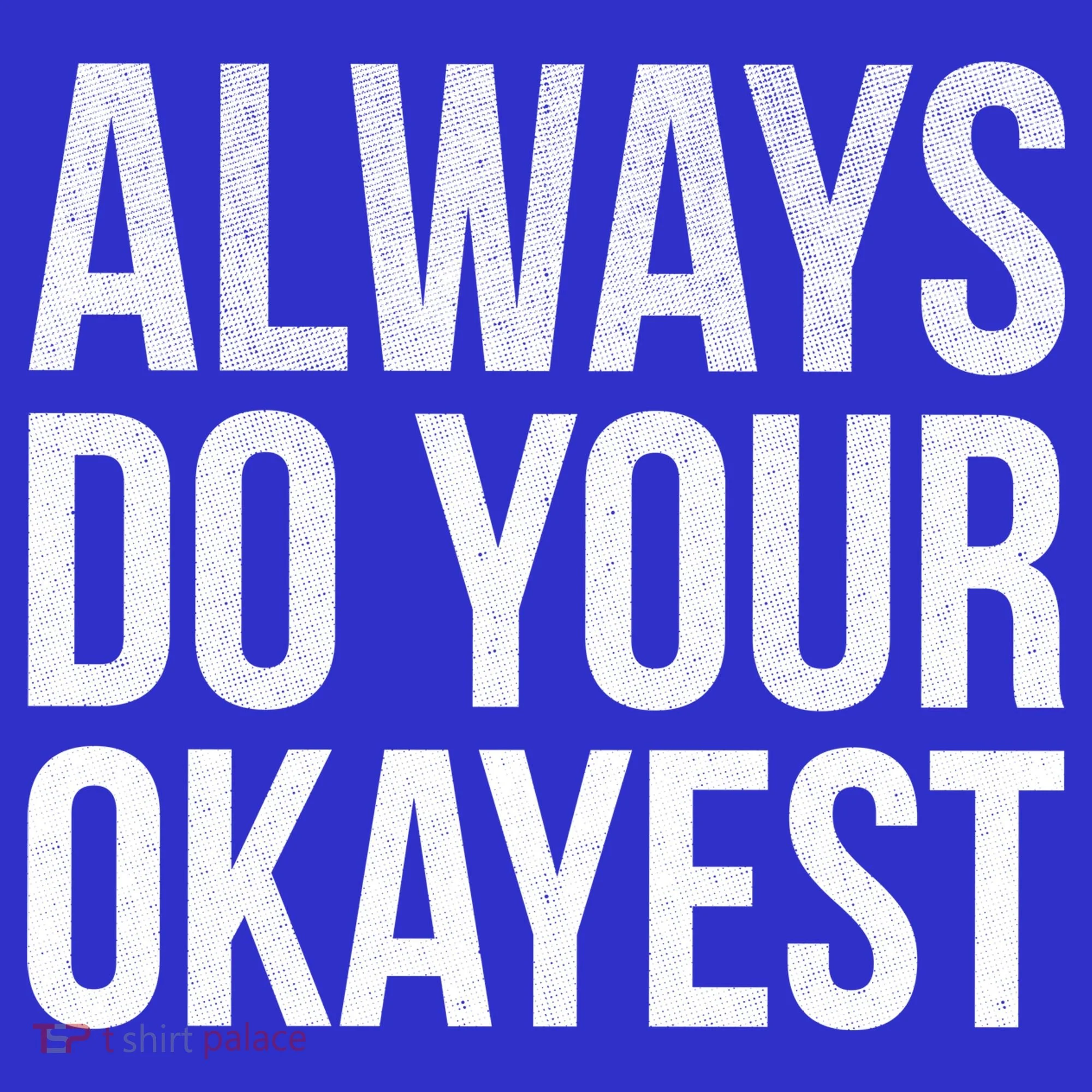 Always Do Your Okayest Baby Bodysuit