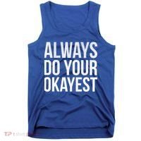 Always Do Your Okayest Tank Top thumb 0