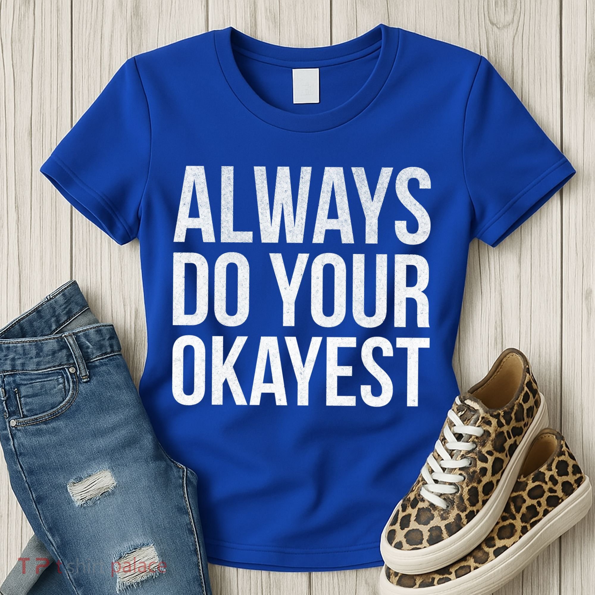 Always Do Your Okayest Women's T-Shirt