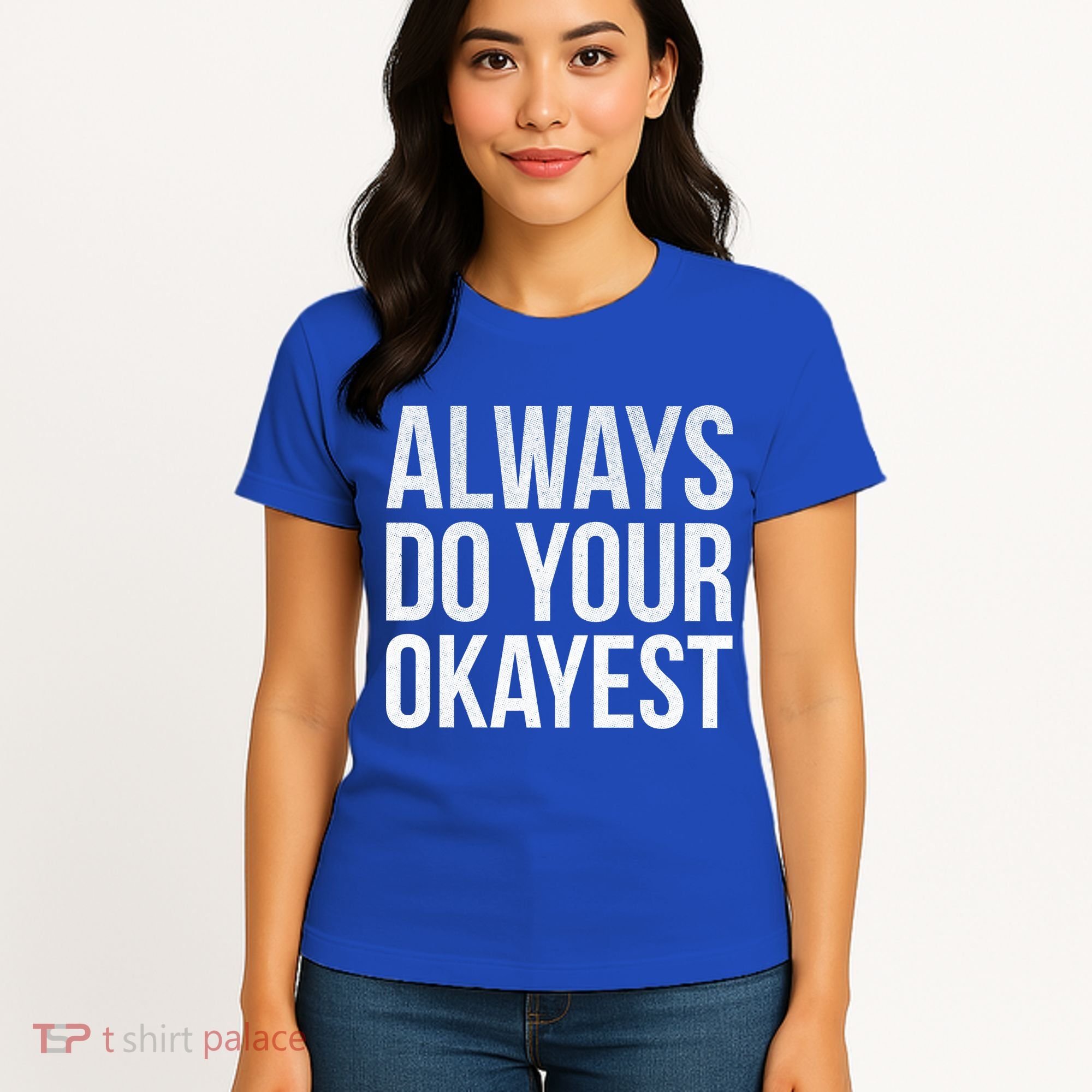 Always Do Your Okayest Women's T-Shirt