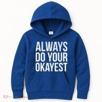Always Do Your Okayest Kids Hoodie thumb 0