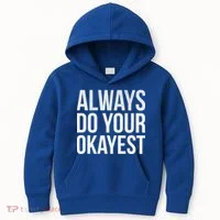 Always Do Your Okayest Kids Hoodie thumb 0