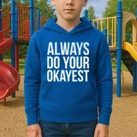 Always Do Your Okayest Kids Hoodie thumb 2