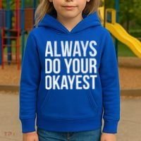 Always Do Your Okayest Kids Hoodie thumb 3