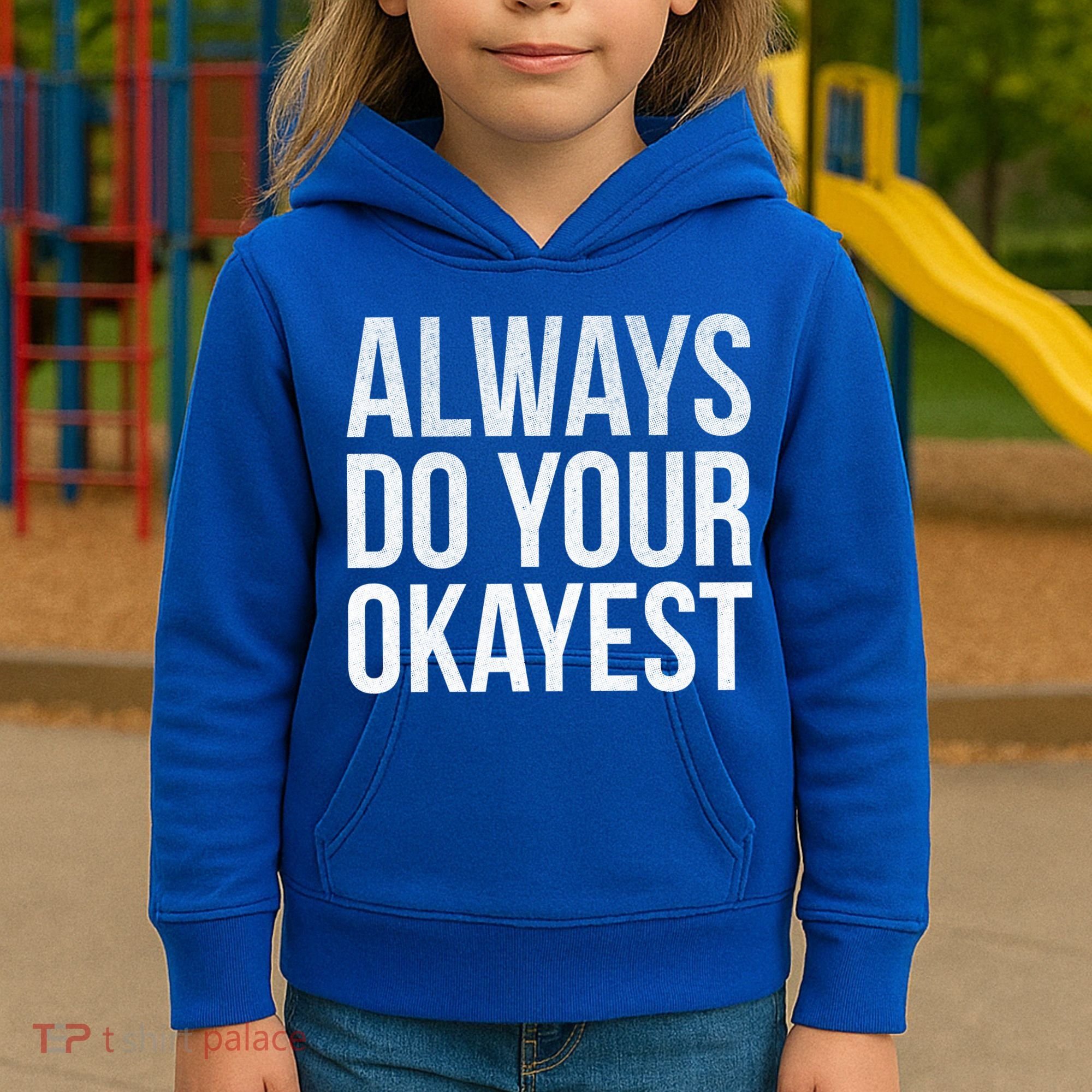 Always Do Your Okayest Kids Hoodie