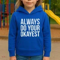Always Do Your Okayest Kids Hoodie thumb 3