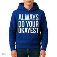 Always Do Your Okayest Kids Hoodie thumb 4
