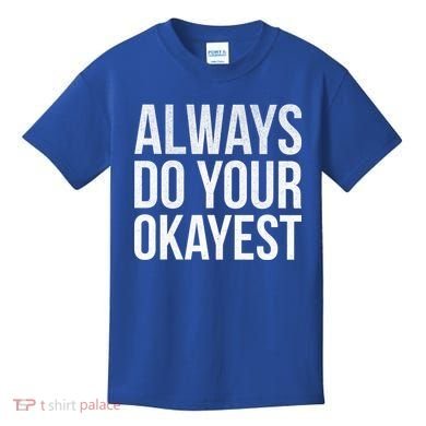 Always Do Your Okayest Kids T-Shirt