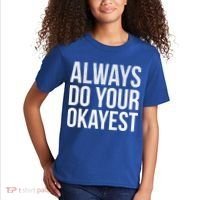 Always Do Your Okayest Kids T-Shirt thumb 2
