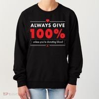 Always Give 100% Unless You're Donating Blood  Women's Sweatshirt thumb 0