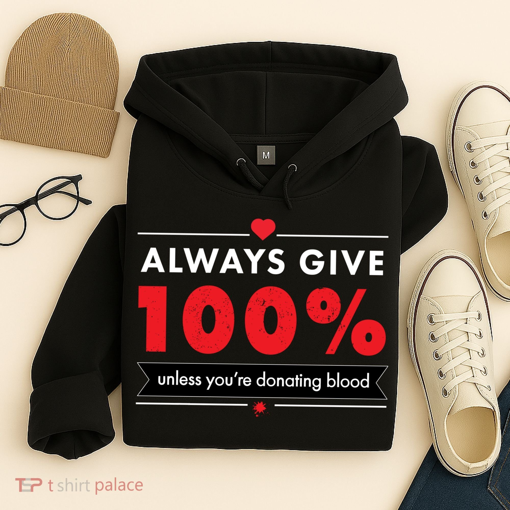 Always Give 100% Unless You're Donating Blood  Hoodie