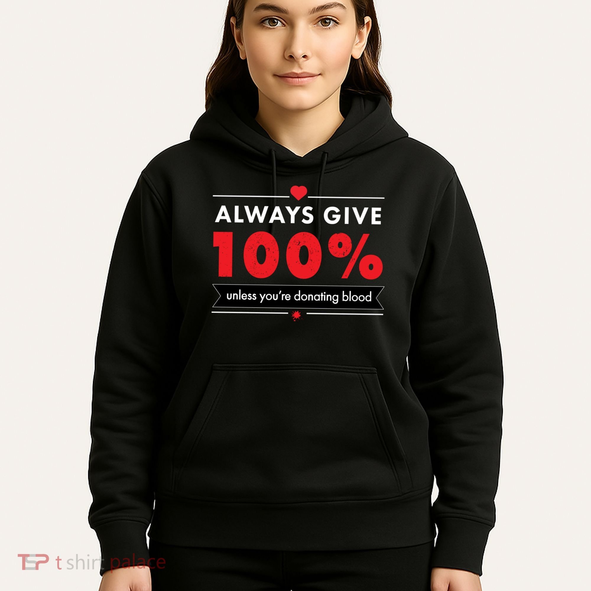 Always Give 100% Unless You're Donating Blood  Hoodie