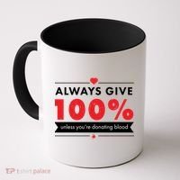 Always Give 100% Unless You're Donating Blood  Coffee Mug thumb 0