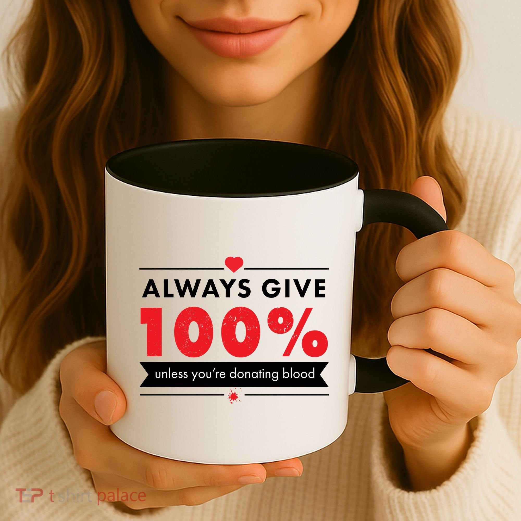 Always Give 100% Unless You're Donating Blood  Coffee Mug