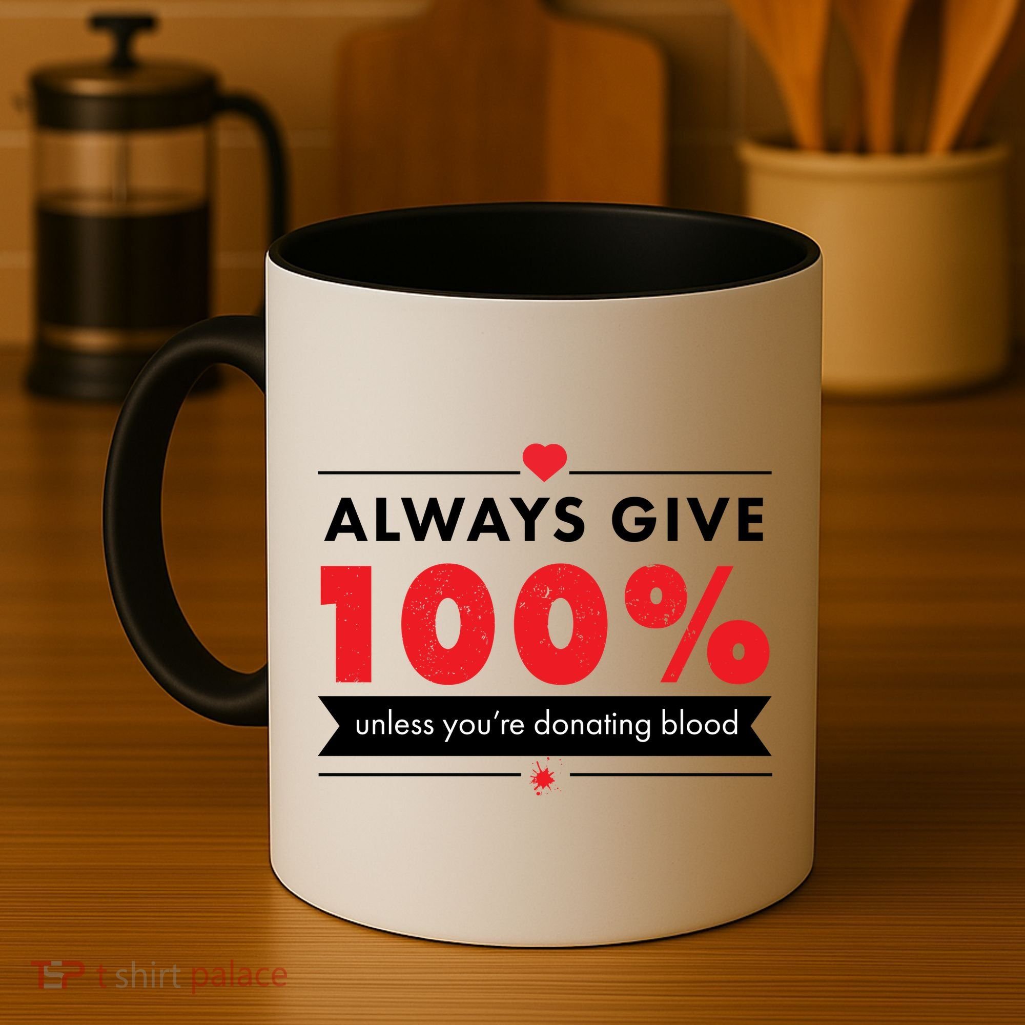Always Give 100% Unless You're Donating Blood  Coffee Mug
