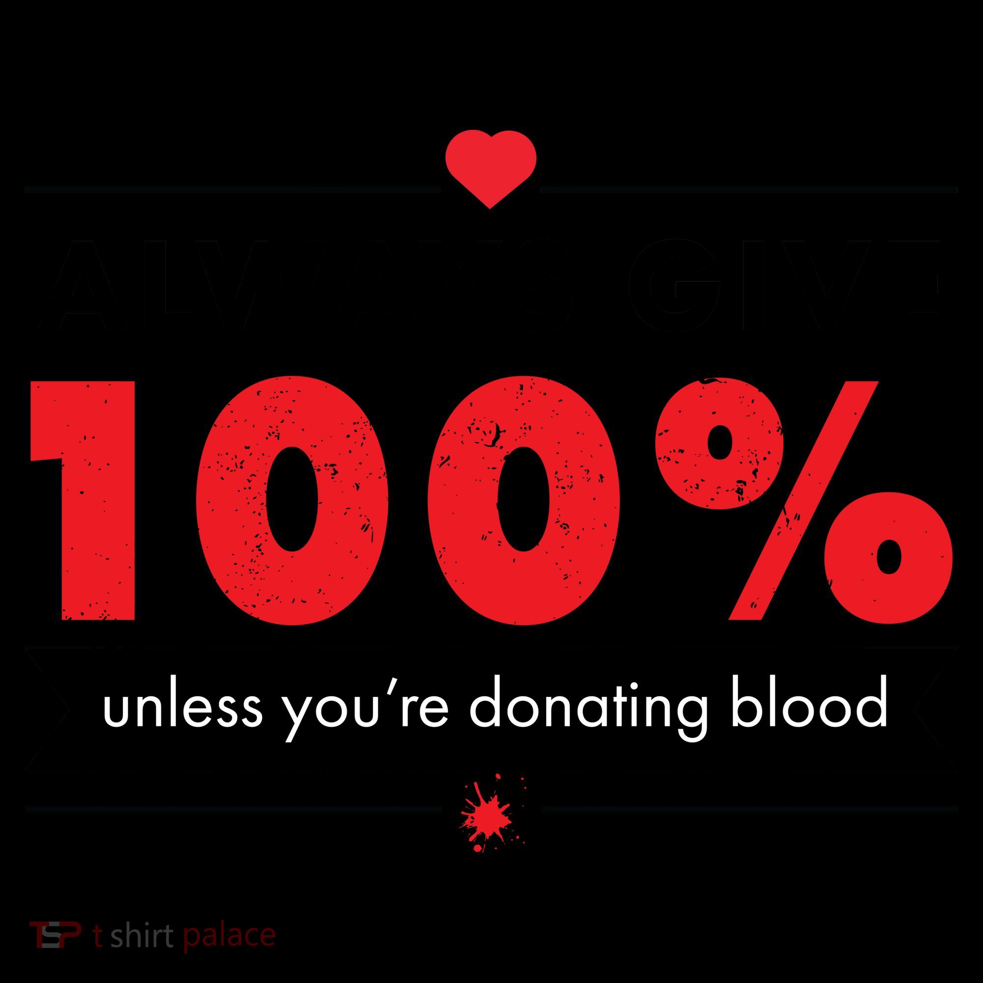 Always Give 100% Unless You're Donating Blood  Coffee Mug
