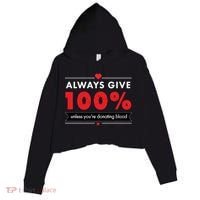 Always Give 100% Unless You're Donating Blood  Crop Fleece Hoodie thumb 0