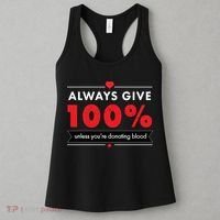 Always Give 100% Unless You're Donating Blood  Women's Tank Top thumb 3