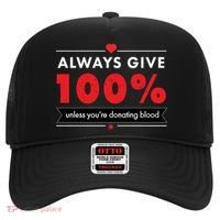 Always Give 100% Unless You're Donating Blood  Hat thumb 0