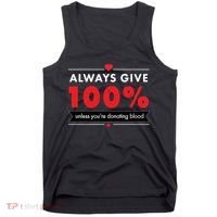 Always Give 100% Unless You're Donating Blood  Tank Top thumb 0