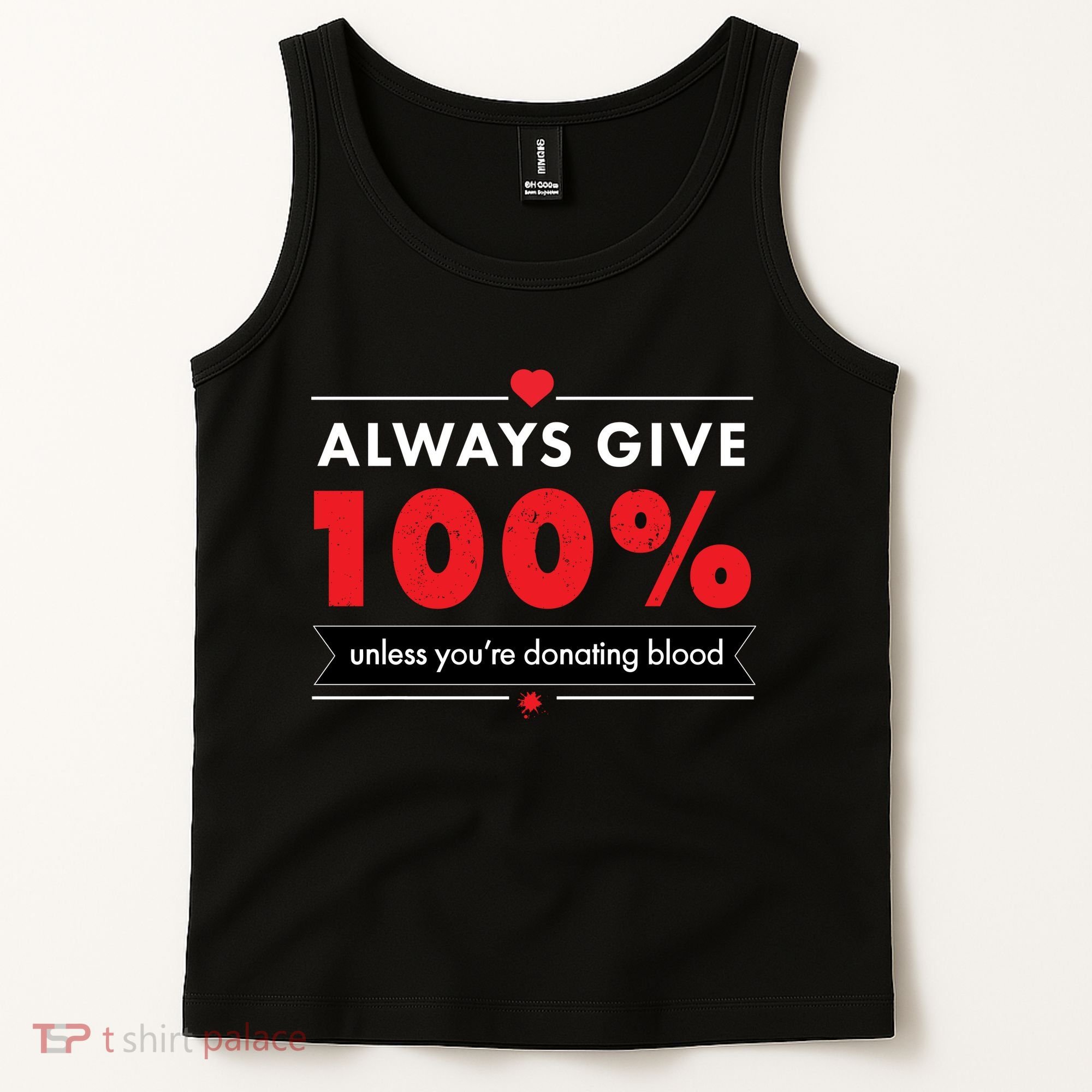 Always Give 100% Unless You're Donating Blood  Tank Top