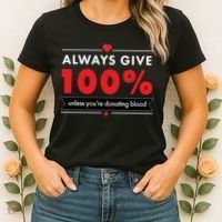 Always Give 100% Unless You're Donating Blood  Women's T-Shirt thumb 2