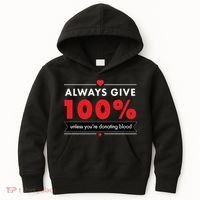 Always Give 100% Unless You're Donating Blood  Kids Hoodie thumb 0