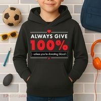 Always Give 100% Unless You're Donating Blood  Kids Hoodie thumb 2