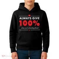 Always Give 100% Unless You're Donating Blood  Kids Hoodie thumb 4