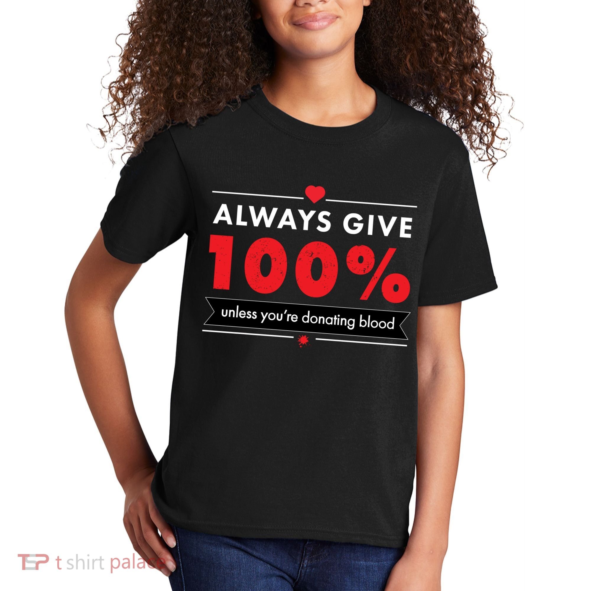 Always Give 100% Unless You're Donating Blood  Kids T-Shirt