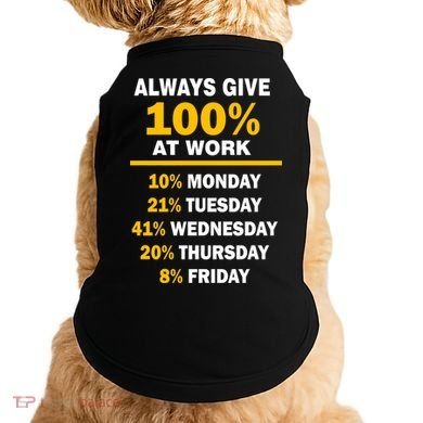 Always Give A 100% At Work Funny Doggie Tank