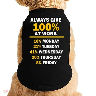 Always Give A 100% At Work Funny Doggie Tank