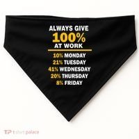 Always Give A 100% At Work Funny USA-Made Doggie Bandana thumb 0