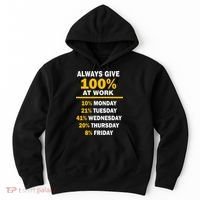 Always Give A 100% At Work Funny Hoodie thumb 0