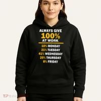 Always Give A 100% At Work Funny Hoodie thumb 5