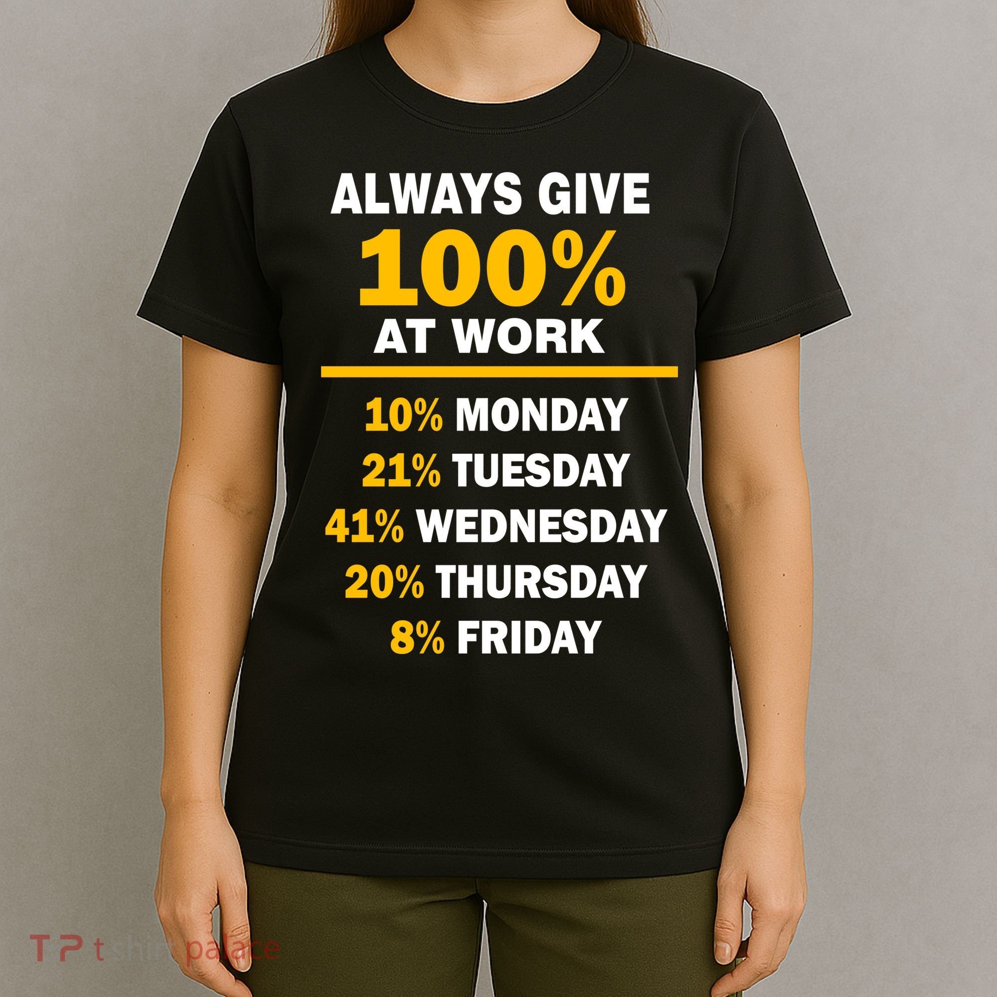 Always Give A 100% At Work Funny T-Shirt