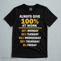 Always Give A 100% At Work Funny T-Shirt thumb 5